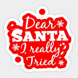 dear santa i really tried Sticker